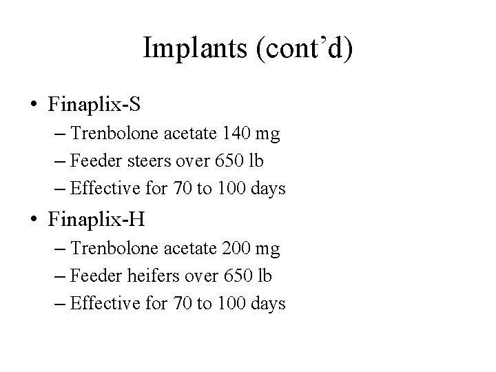 Implants (cont’d) • Finaplix-S – Trenbolone acetate 140 mg – Feeder steers over 650