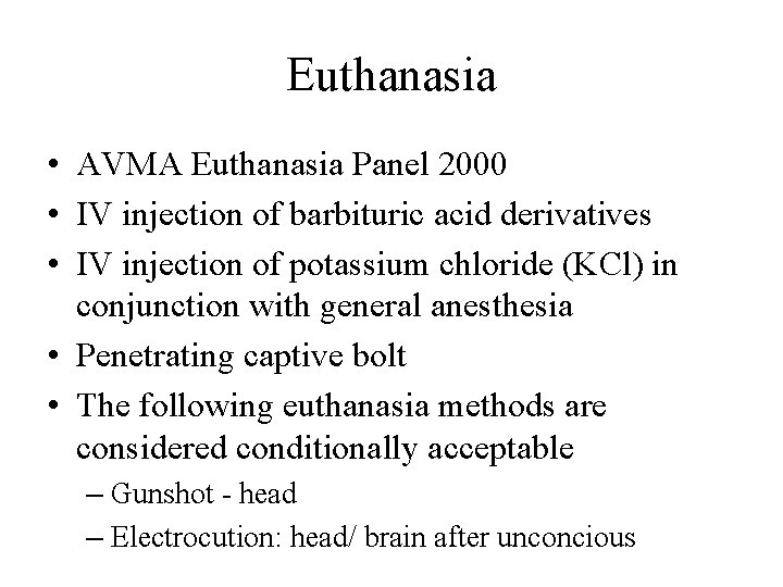 Euthanasia • AVMA Euthanasia Panel 2000 • IV injection of barbituric acid derivatives •