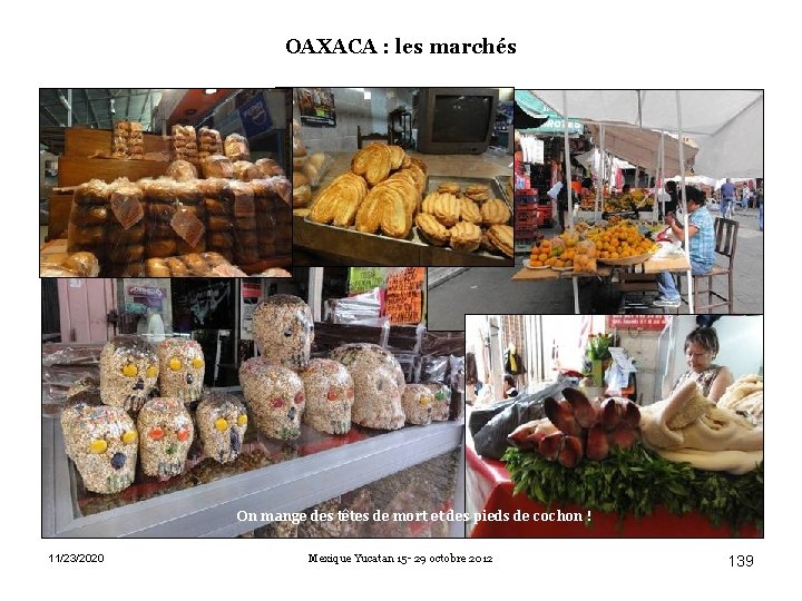 OAXACA : les marchés On mange des têtes de mort et des pieds de