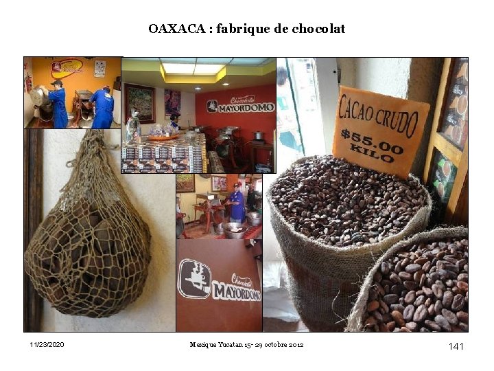 OAXACA : fabrique de chocolat 11/23/2020 Mexique Yucatan 15 - 29 octobre 2012 141
