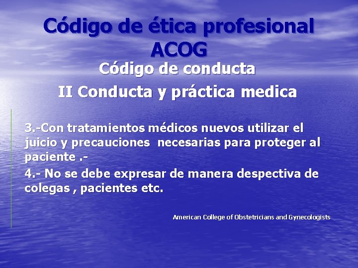 Código de ética profesional ACOG Código de conducta II Conducta y práctica medica 3.