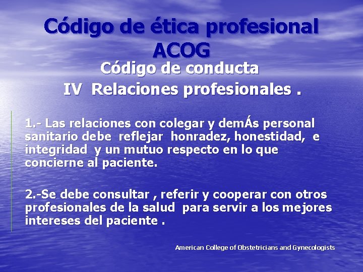 Código de ética profesional ACOG Código de conducta IV Relaciones profesionales. 1. - Las