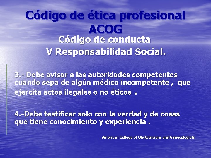 Código de ética profesional ACOG Código de conducta V Responsabilidad Social. 3. - Debe