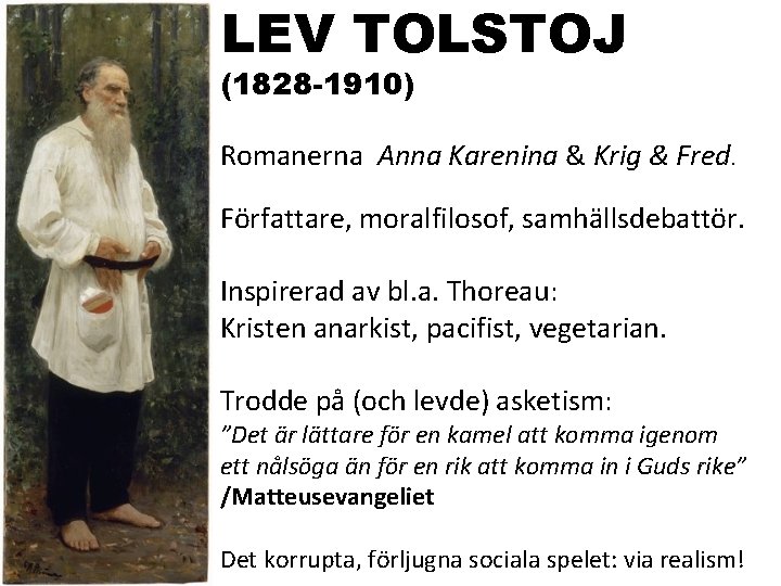 LEV TOLSTOJ (1828 -1910) Romanerna Anna Karenina & Krig & Fred. Författare, moralfilosof, samhällsdebattör.