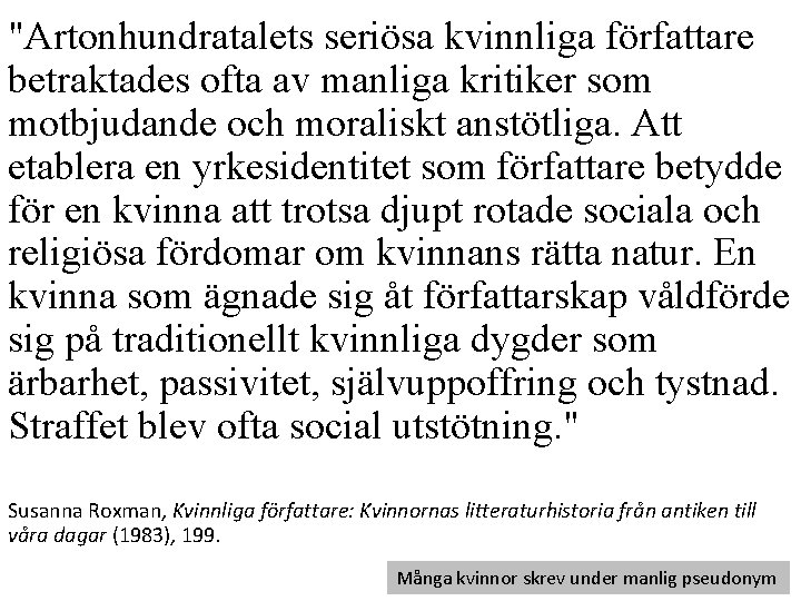 "Artonhundratalets seriösa kvinnliga författare betraktades ofta av manliga kritiker som motbjudande och moraliskt anstötliga.