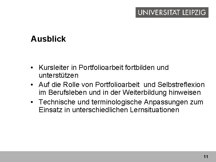 Ausblick • Kursleiter in Portfolioarbeit fortbilden und unterstützen • Auf die Rolle von Portfolioarbeit