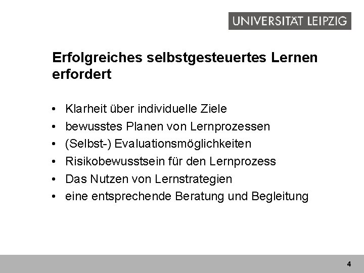 Erfolgreiches selbstgesteuertes Lernen erfordert • • • Klarheit über individuelle Ziele bewusstes Planen von