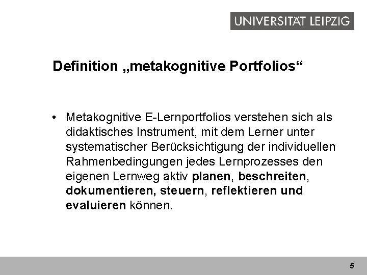 Definition „metakognitive Portfolios“ • Metakognitive E-Lernportfolios verstehen sich als didaktisches Instrument, mit dem Lerner