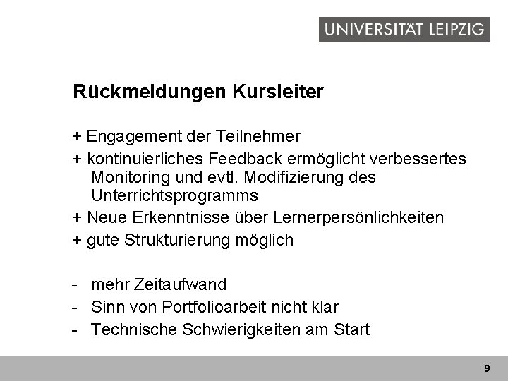 Rückmeldungen Kursleiter + Engagement der Teilnehmer + kontinuierliches Feedback ermöglicht verbessertes Monitoring und evtl.