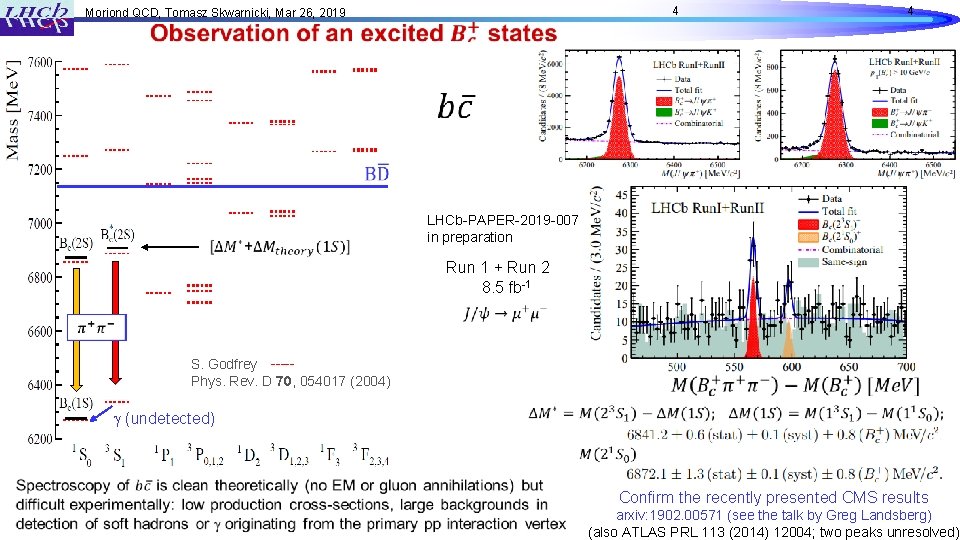 4 Moriond QCD, Tomasz Skwarnicki, Mar 26, 2019 4 LHCb-PAPER-2019 -007 in preparation Run