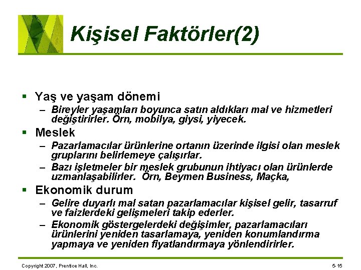 Kişisel Faktörler(2) § Yaş ve yaşam dönemi – Bireyler yaşamları boyunca satın aldıkları mal