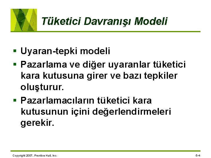 Tüketici Davranışı Modeli § Uyaran-tepki modeli § Pazarlama ve diğer uyaranlar tüketici kara kutusuna