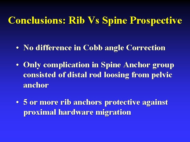 Conclusions: Rib Vs Spine Prospective • No difference in Cobb angle Correction • Only