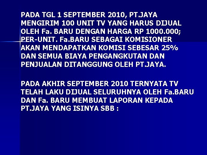 PADA TGL 1 SEPTEMBER 2010, PT. JAYA MENGIRIM 100 UNIT TV YANG HARUS DIJUAL