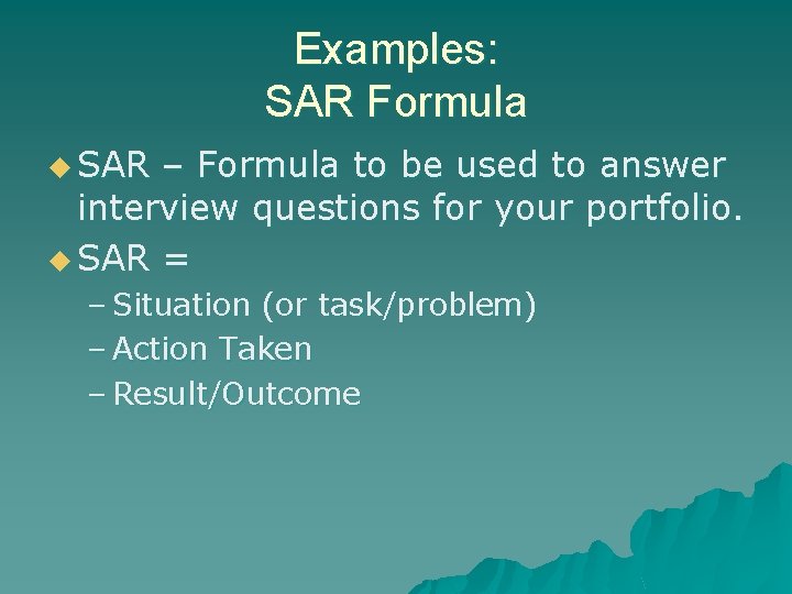 Examples: SAR Formula u SAR – Formula to be used to answer interview questions