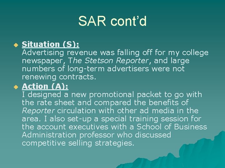 SAR cont’d u u Situation (S): Advertising revenue was falling off for my college