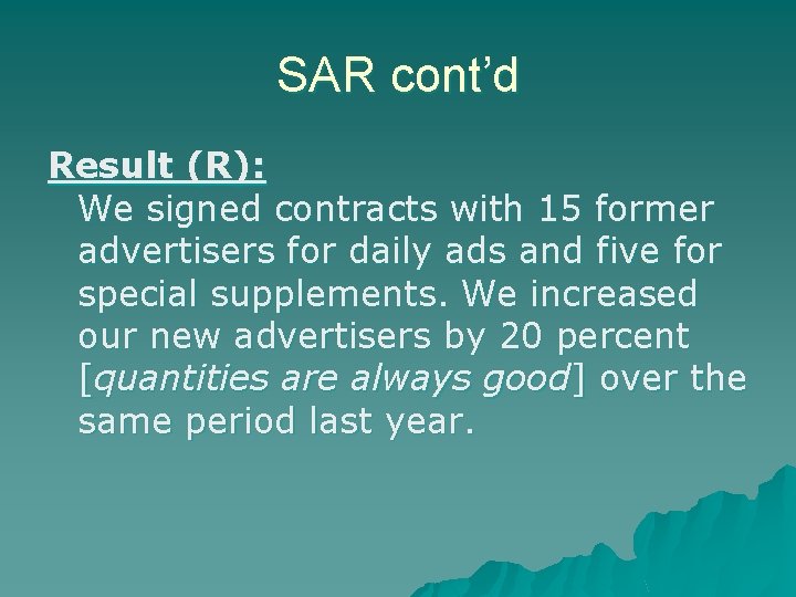 SAR cont’d Result (R): We signed contracts with 15 former advertisers for daily ads