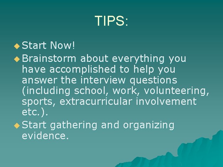 TIPS: u Start Now! u Brainstorm about everything you have accomplished to help you