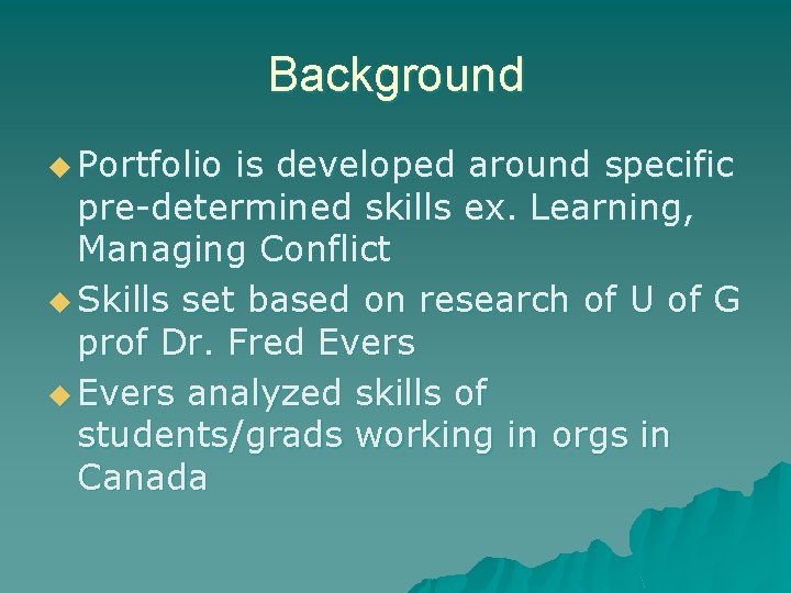 Background u Portfolio is developed around specific pre-determined skills ex. Learning, Managing Conflict u