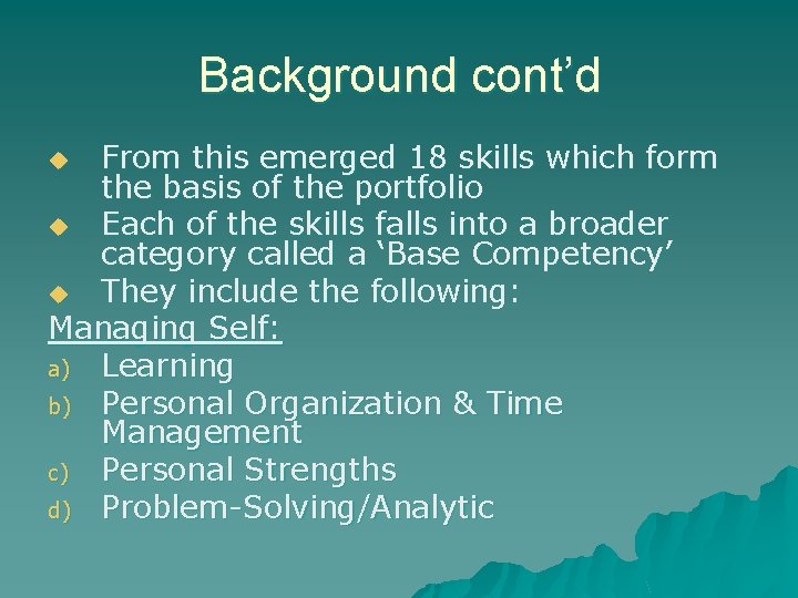 Background cont’d From this emerged 18 skills which form the basis of the portfolio