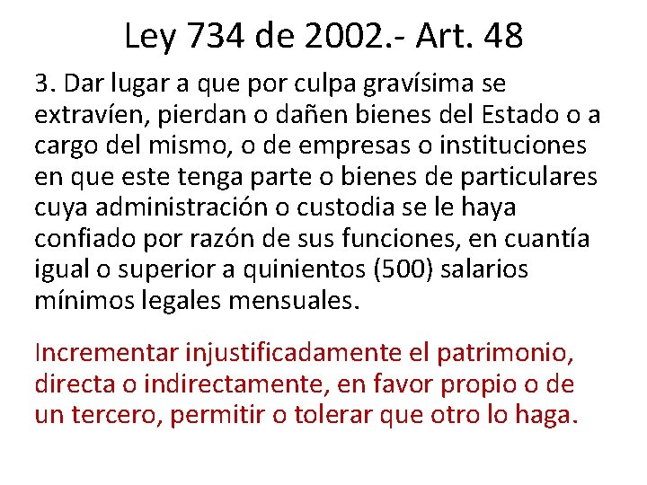 Ley 734 de 2002. - Art. 48 3. Dar lugar a que por culpa