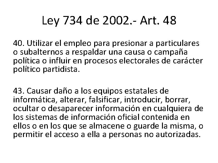 Ley 734 de 2002. - Art. 48 40. Utilizar el empleo para presionar a