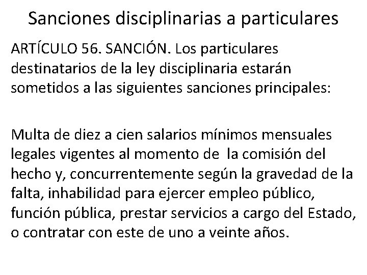 Sanciones disciplinarias a particulares ARTÍCULO 56. SANCIÓN. Los particulares destinatarios de la ley disciplinaria