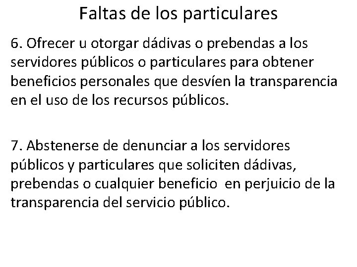 Faltas de los particulares 6. Ofrecer u otorgar dádivas o prebendas a los servidores