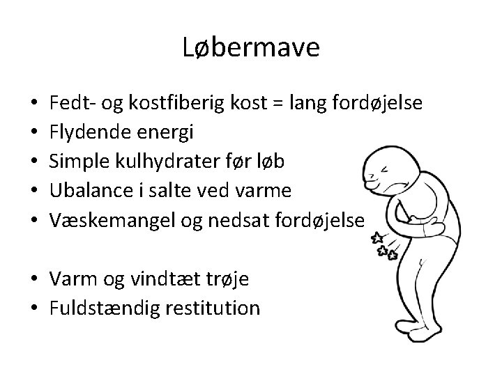 Løbermave • • • Fedt- og kostfiberig kost = lang fordøjelse Flydende energi Simple