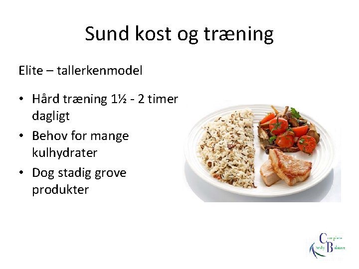 Sund kost og træning Elite – tallerkenmodel • Hård træning 1½ - 2 timer