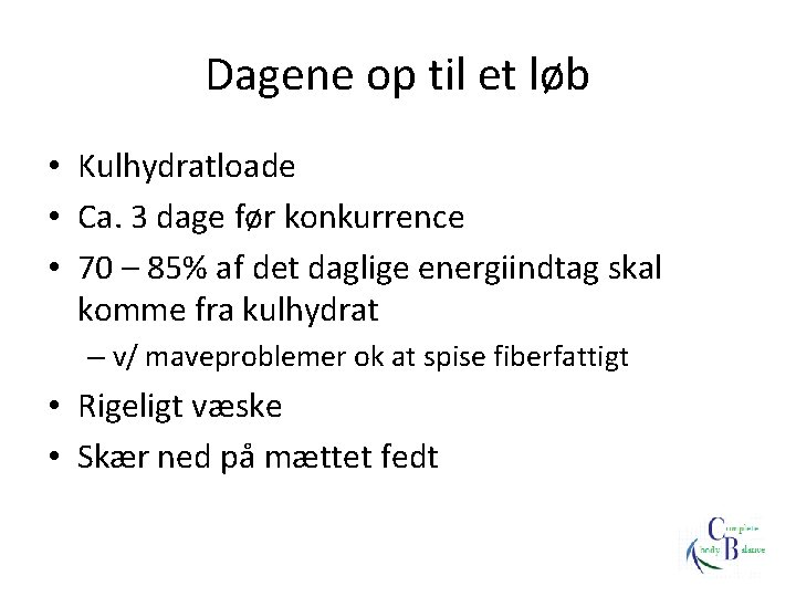 Dagene op til et løb • Kulhydratloade • Ca. 3 dage før konkurrence •