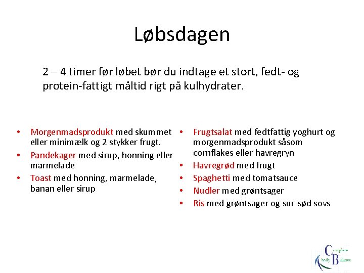 Løbsdagen 2 – 4 timer før løbet bør du indtage et stort, fedt- og