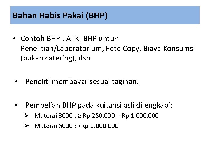 Bahan Habis Pakai (BHP) • Contoh BHP : ATK, BHP untuk Penelitian/Laboratorium, Foto Copy,