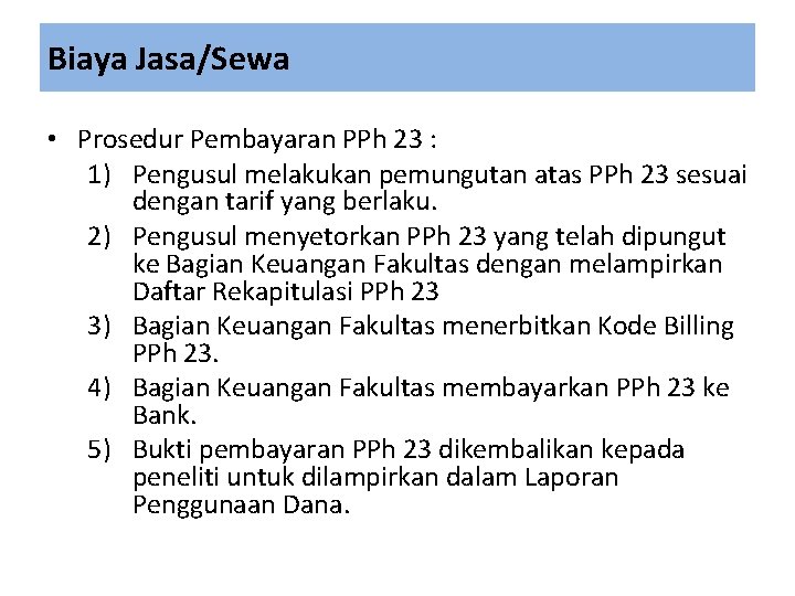 Biaya Jasa/Sewa • Prosedur Pembayaran PPh 23 : 1) Pengusul melakukan pemungutan atas PPh