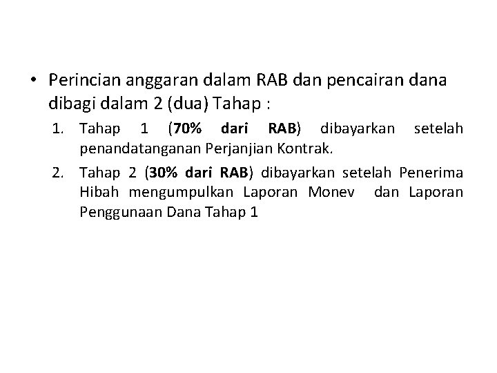  • Perincian anggaran dalam RAB dan pencairan dana dibagi dalam 2 (dua) Tahap