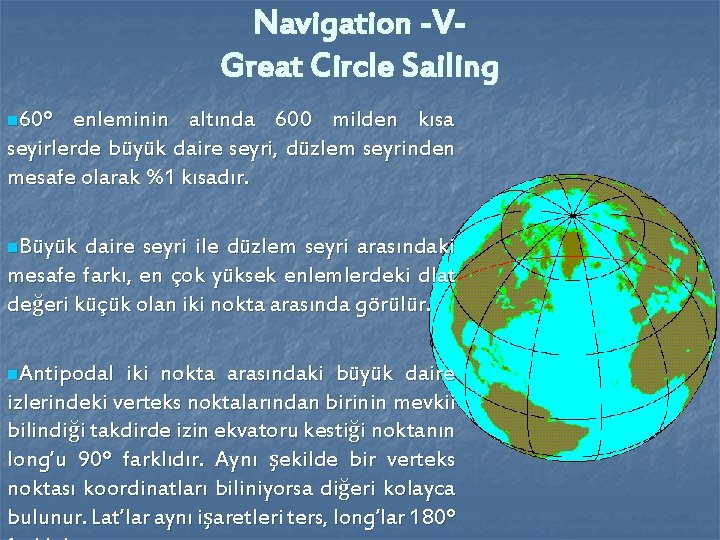 Navigation -VGreat Circle Sailing n 60º enleminin altında 600 milden kısa seyirlerde büyük daire