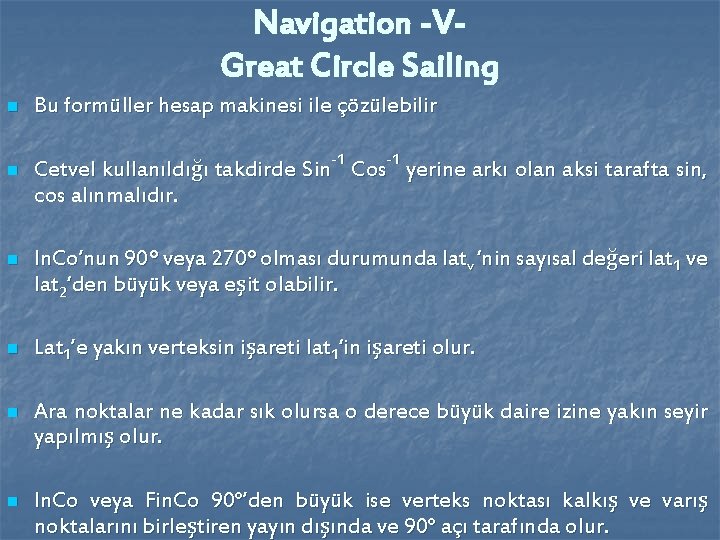 Navigation -VGreat Circle Sailing n n n Bu formüller hesap makinesi ile çözülebilir Cetvel