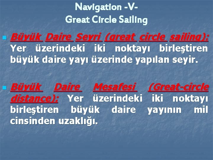 Navigation -VGreat Circle Sailing n Büyük Daire Seyri (great circle sailing): Yer üzerindeki iki