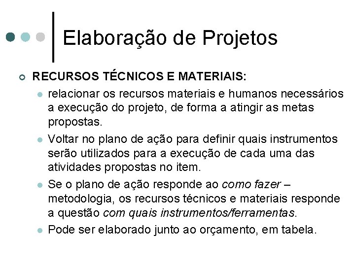 Elaboração de Projetos ¢ RECURSOS TÉCNICOS E MATERIAIS: l relacionar os recursos materiais e