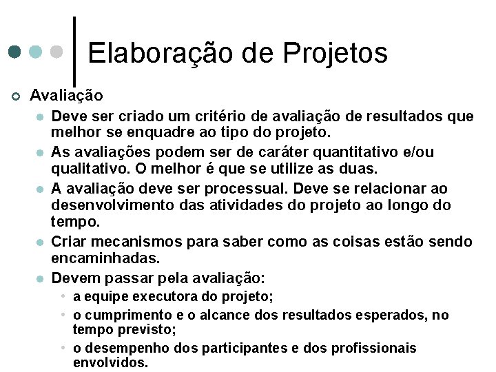 Elaboração de Projetos ¢ Avaliação l Deve ser criado um critério de avaliação de