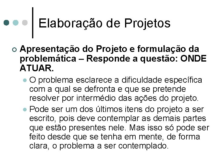 Elaboração de Projetos ¢ Apresentação do Projeto e formulação da problemática – Responde a