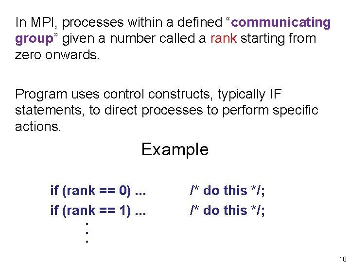 In MPI, processes within a defined “communicating group” given a number called a rank
