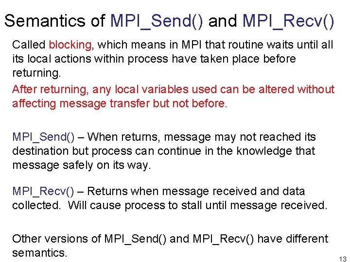 Semantics of MPI_Send() and MPI_Recv() Called blocking, which means in MPI that routine waits