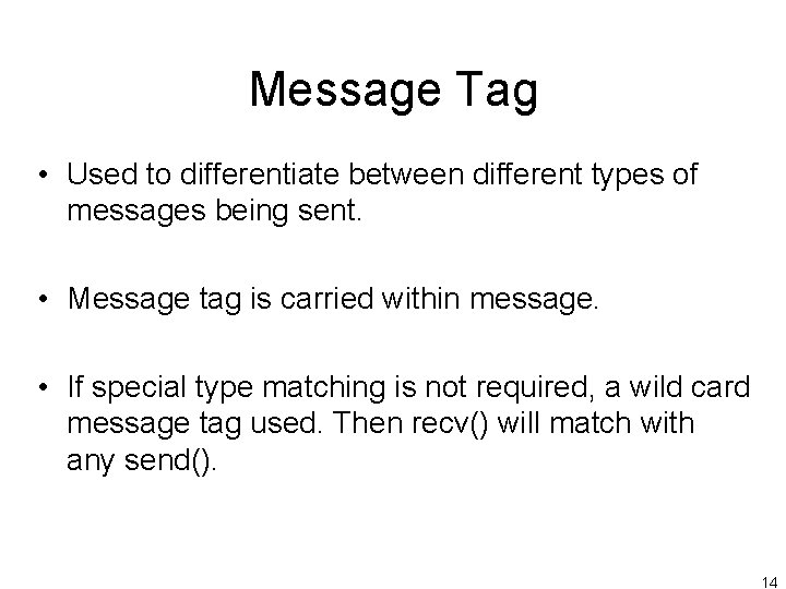 Message Tag • Used to differentiate between different types of messages being sent. •