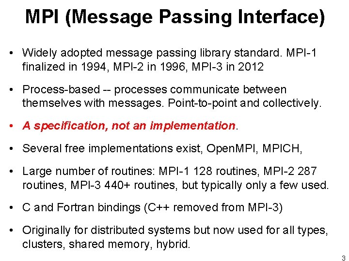 MPI (Message Passing Interface) • Widely adopted message passing library standard. MPI-1 finalized in