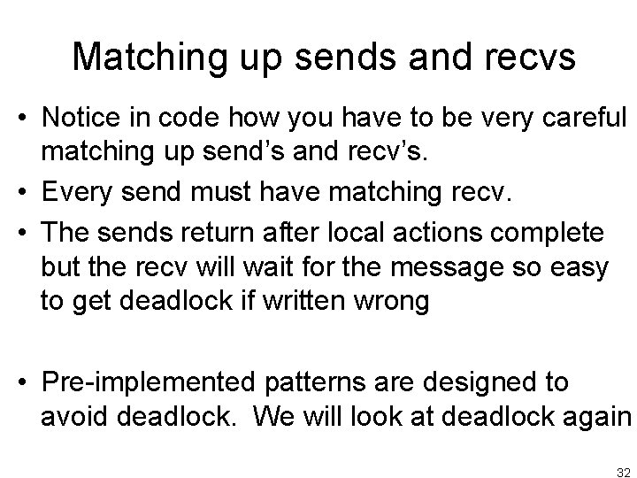 Matching up sends and recvs • Notice in code how you have to be