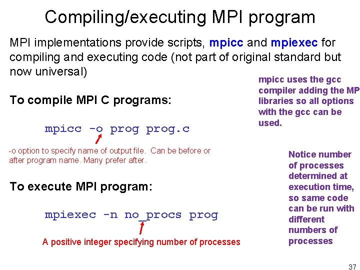 Compiling/executing MPI program MPI implementations provide scripts, mpicc and mpiexec for compiling and executing