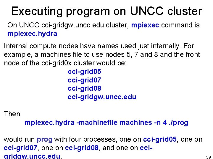 Executing program on UNCC cluster On UNCC cci-gridgw. uncc. edu cluster, mpiexec command is