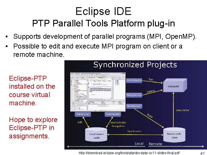 Eclipse IDE PTP Parallel Tools Platform plug-in • Supports development of parallel programs (MPI,