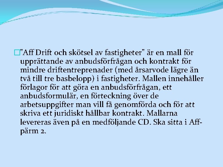 �"Aff Drift och skötsel av fastigheter" är en mall för upprättande av anbudsförfrågan och